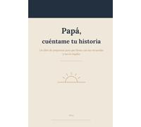 Papá, cuéntame tu historia: Un libro de preguntas para que mi padre llene con sus recuerdos · El regalo más original para el Día del Padre, su cumpleaños o Navidad