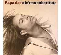 Papa Dee - Ain't No Substitute [VINYL]