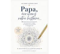 Papa, écrivons notre histoire: Journal guidé père-enfant à remplir à deux pour partager vos souvenirs, explorer l’arbre généalogique et votre histoire ... d'amour précieux à transmettre en cadeau