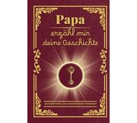 Papa erzähl mir deine Geschichte: Das perfekte Geschenk: Ein Tagebuch zum Festhalten von Papas Erinnerungen und Werten - für ein einzigartiges ... zum Vatertag, Geburtstag oder zu Weihnachten!