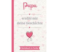 Papa erzähl mir deine Geschichte: Ein farbiges Notizbuch zum Ausfüllen und Weitergeben | Das perfekte Geschenk, um sein Leben zu erzählen | Ideal für Vatertag, Geburtstage oder Weihnachten