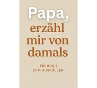 Papa, erzähl mir von damals, Vater: Vatertag und Geburtstag Geschenkidee