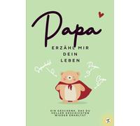 Papa, erzähle mir dein Leben - Ein Geschenk, das du voller Papa-Geschichten zurückbekommst: Das perfekte Geschenk für Väter und Papas - Ein liebevoll ... und Bewahren für die nächste Generation