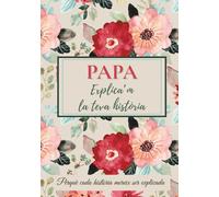 Papa, explica’m la teva història: El regal perfecte per conservar la memòria i enfortir els vincles familiars - Ideal per Nadal i aniversaris
