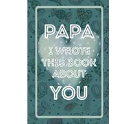 Papa Gifts : Papa I Wrote this Book About You: Fill in the blank Prompts Book for kids, What I Love About Papa Book Gift from Son and Daughter. I Love You Because Personalized Gifts to Papa from Kids.