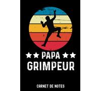 papa grimpeur vintage escalade | Carnet de Notes papa escalade: Bloc notes A5 (6x9 pouces - 15,24 x 22,86 cm) | 120 pages lignées à remplir | idée cadeau père grimpeur