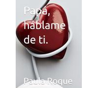 Papá, háblame de ti.