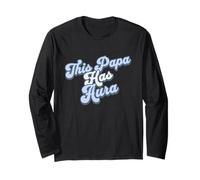 Papa Has Aura Funny Cool Grandpa Design Slang Stylish Vibes Long Sleeve T-Shirt