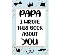 Papa I wrote this book about you cute fill in the blank book gift for Papa: what I love about Papa book, father's day personalized gift for Papa, ... / christmas notebook journal for Papa