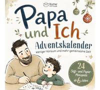 PAPA & ICH - Das Adventskalender-Mitmachbuch: 24 Stift-und-Papier-Minispiele für eine verzauberte gemeinsame Zeit im Advent | Ab 6 Jahre