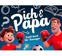 Papa & Ich: Das Duellbuch für Teenager mit Spielen, Rätseln, Mutproben & Challenges - das coole Geschenk für unvergessliche Papa-Kind-Momente