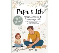 Papa & ich - Ein Mitmach- & Erinnerungsbuch ab 4 Jahren zum gemeinsamen Ausfüllen bis in die Grundschulzeit: Das perfekte Papa Kind Geschenk zu ... (Du & Ich - Unser Mitmach- & Erinnerungsbuch)