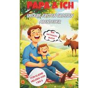 Papa & Ich - Unsere ersten großen Abenteuer: Mitmachbuch für Kinder von 1 bis 6 Jahren, Vater-Sohn-Erlebnisse zum Festhalten