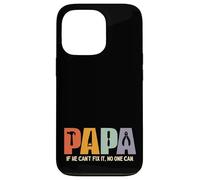 Papa If He Cant Fix It then No One Can Funny Fathers Day Case for iPhone 13 Pro