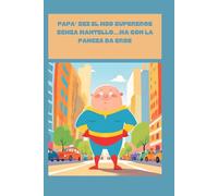 PAPA: IL MIO SUPEREROE SENZA MANTELLO MA CON LA PANCIA DA EROE (Happy NOTEBOOKS)