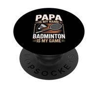 Papa Is My Name Badminton Is My Game Dad PopSockets Adhesive PopGrip