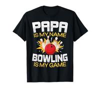 Papa is My Name Bowling is My Game - Bowling Player Dad T-Shirt