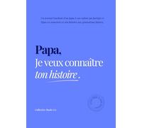 Papa, Je veux connaître ton histoire