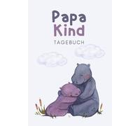 Papa-Kind-Tagebuch: Unser Ausfüllbuch für gemeinsame Erlebnisse: Das kreative Ausfüllbuch für Papa & Kind - voller Spaß, Erinnerungen & gemeinsamer Zeit