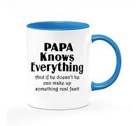 PAPA Knows Everything and if he Doesn't he can Make up Something Real Fast! Father's Day, Gift for Dad Coffee Tea Mug 11oz Inside Coloured Ceramic Mug. (Blue)