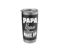 Papa Knows Everything and If He Doesn't He Can Make Up Stainless Steel Insulated Tumbler