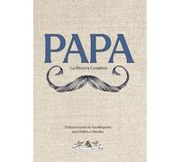 Papa: La Historia Completa: El Diario Guiado y Ilustrado de Autobiografía para Padres