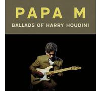 Papa M - Ballads Of Harry Houdini [VINYL]