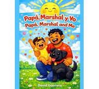 Papá, Marshal and Me: Papá, Marshal y Yo · A Bilingual Board Book for Little Ones (Papá's Stories)