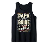 Papa of The Bride I Loved Her First Quotes for Future Wife Tank Top