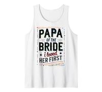 Papa of The Bride I Loved Her First Quotes for Future Wife Tank Top