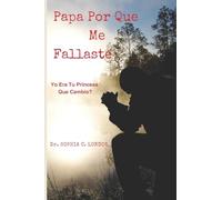 Papa Por Que Me Fallaste: Cuando era chica era tu princessa, Que hice - Que Cambio?
