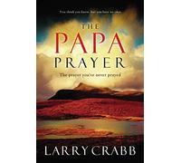 Papa Prayer: The Prayer You've Never Prayed