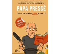 Papa pressé: Guide de survie sans ma fille