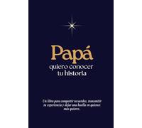 Papá, quiero conocer tu historia: Un cuaderno guiado para compartir recuerdos y aprendizajes (Orígenes)