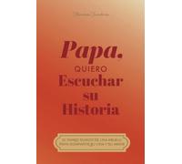 Papá, quiero oír tu historia: El diario guiado de un padre Para compartir su vida y su amor (Hear Your Story Books)