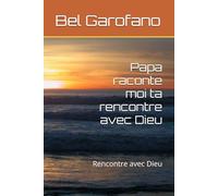Papa raconte moi ta rencontre avec Dieu: Rencontre avec Dieu