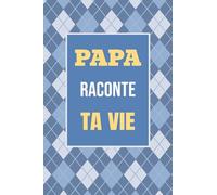 Papa, raconte ta vie: Un livre cadeau pour un père : écris ton histoire et partage tes souvenirs avec moi (1) (Partage Ton Histoire)