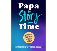 Papa Story Time: Idée cadeau originale pour découvrir l’histoire de votre papa. Le livre souvenir idéal à offrir à l'occasion de la Fête des Pères, un anniversaire ou Noël.