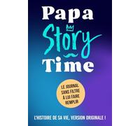 Papa Story Time: Idée cadeau originale pour découvrir l’histoire de votre papa. Le livre souvenir idéal à offrir à l'occasion de la Fête des Pères, un anniversaire ou Noël.