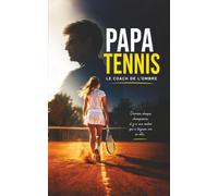 Papa Tennis: Le coach de l'ombre
