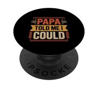 Papa Told Me I Could Confidence Wisdom Father -- PopSockets Adhesive PopGrip