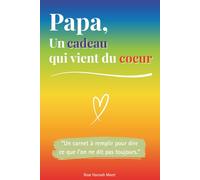 Papa, un cadeau qui vient du coeur: Un livre en COULEUR à compléter pour offrir un cadeau unique - Idée parfaite pour un anniversaire, Noël ou la Fête des Pères