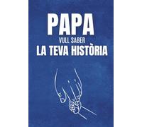 Papa vull conèixer la teva història: un llibre per omplir amb els records del teu pare ideal pel dia del pare, descobreix tota la seva història amb seccions i espais per poder-hi posar fotos
