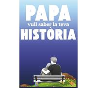 Papa, vull saber la teva història: Un regal únic per al pare: un llibre que l'invita a recordar la seva vida, a guardar els moments que l'han marcat i ... la seva història perquè duri per sempre.