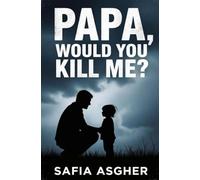 Papa, would you kill me?