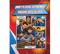 ¡Papá y yo somos superhéroes! Dibujamos juntos un cómic.: Un cuaderno en blanco para que madre e hija creen su propia historia en cómic, se diviertan ... para el Día de la Madre o el Día del Niño.