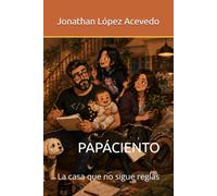 PAPÁCIENTO: La casa que no sigue reglas