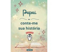 Papai conte-me sua história: Diário para completar | Livro de memórias para compartilhar | Ideia original de presente para o Dia dos Pais, aniversários ou Natal | Grande formato