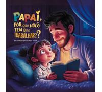 Papai, Por Que Voc Tem Que Trabalhar?