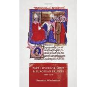 Papal Overlordship and European Princes, 1000-1270 (Oxford Studies in Medieval European History)